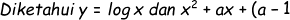 \dpi{100} \fn_cs Diketahui\, y=log\, x\, dan\, x^{2}+ax+(a-1)=0